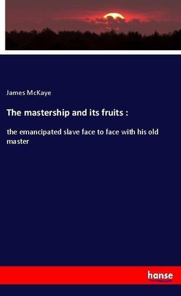 The mastership and its fruits :