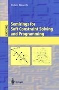 Semirings for Soft Constraint Solving and Programming