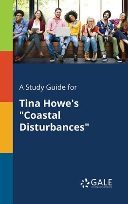 A Study Guide for Tina Howe's "Coastal Disturbances"