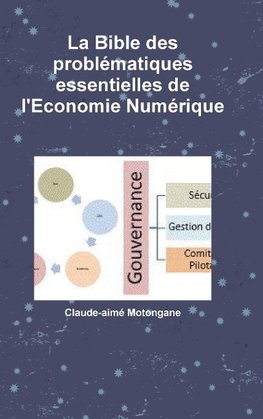 La Bible des problématiques essentielles de l'Economie Numérique