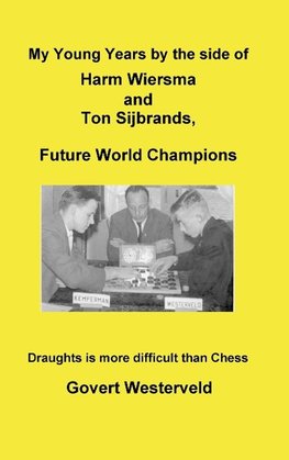 My Young Years by the side of Harm Wiersma and Ton Sijbrands, Future World Champions