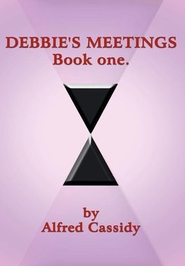 DEBBIE'S MEETINGS Book One