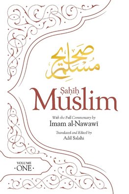 Sahih Muslim (Volume 1): With the Full Commentary by Imam Nawawi