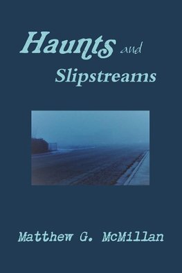 Haunts and Slipstreams