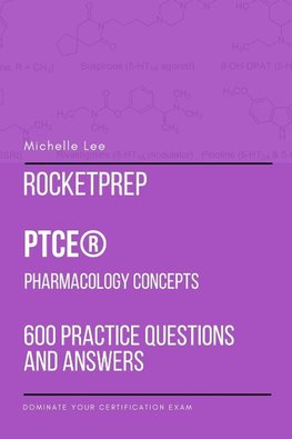 RocketPrep PTCE Pharmacology Concepts 600 Practice Questions and Answers