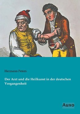 Der Arzt und die Heilkunst in der deutschen Vergangenheit