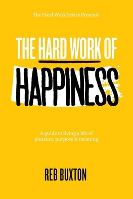 The Hard Work Of Happiness