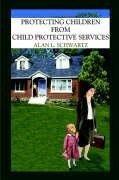 Protecting Children from Child Protective Services