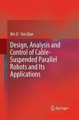 Design, Analysis and Control of Cable-Suspended Parallel Robots and Its Applications