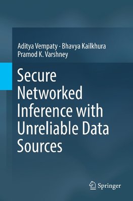 Secure Networked Inference with Unreliable Data Sources