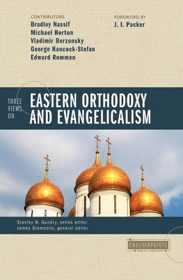 Three Views on Eastern Orthodoxy and Evangelicalism