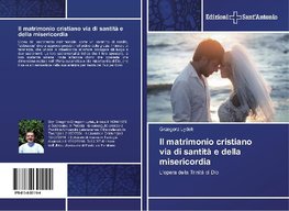 Il matrimonio cristiano via di santità e della misericordia