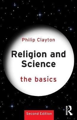 Clayton, P: Religion and Science: The Basics