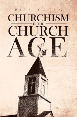 "Churchism in the Church Age"