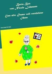 Berta Bux - Eine alte Dame voll verrückter Ideen