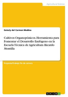 Cultivos Organopónicos. Herramienta para Fomentar el Desarrollo Endógeno en la Escuela Técnica de Agricultura Ricardo Montilla