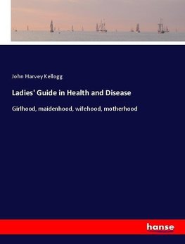 Ladies' Guide in Health and Disease