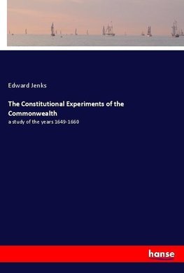 The Constitutional Experiments of the Commonwealth