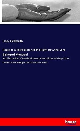 Reply to a Third Letter of the Right Rev. the Lord Bishop of Montreal