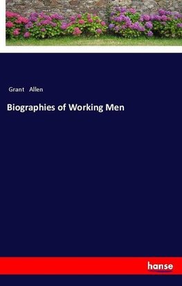 Biographies of Working Men