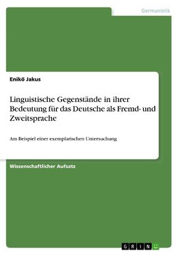 Linguistische Gegenstände in ihrer Bedeutung für das Deutsche als Fremd- und Zweitsprache