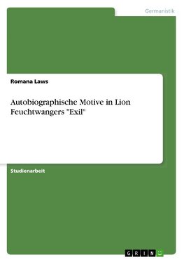 Autobiographische Motive in Lion Feuchtwangers "Exil"