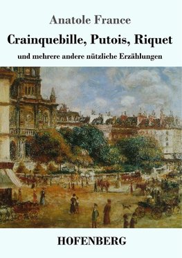 Crainquebille, Putois, Riquet