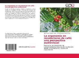 La ergonomía en recolectores de café: una perspectiva audiovisual