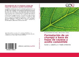 Formulación de un champú a base de hojas de cayena y aceite comestible