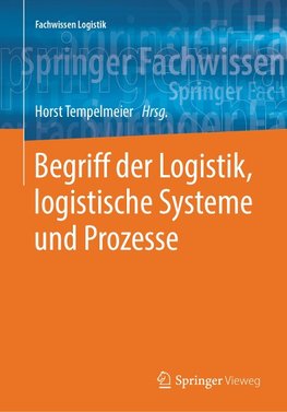 Begriff der Logistik, logistische Systeme und Prozesse