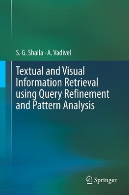 Textual and Visual Information Retrieval using Query Refinement and Pattern Analysis