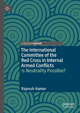 The International Committee of the Red Cross in Internal Armed Conflicts