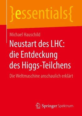 Neustart des LHC: die Entdeckung des Higgs-Teilchens