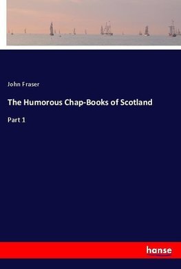 The Humorous Chap-Books of Scotland