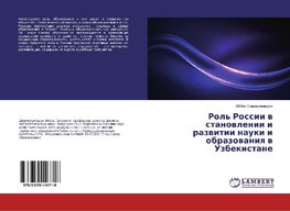 Rol' Rossii v stanovlenii i razvitii nauki i obrazovaniya v Uzbekistane