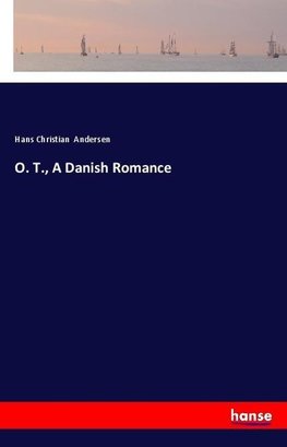 O. T., A Danish Romance