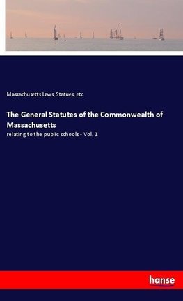 The General Statutes of the Commonwealth of Massachusetts