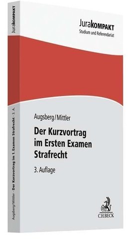 Der Kurzvortrag im Ersten Examen - Strafrecht