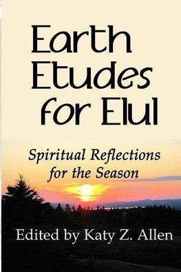 Earth Etudes for Elul