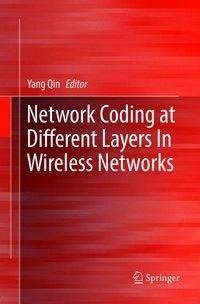 Network Coding at Different Layers in Wireless Networks