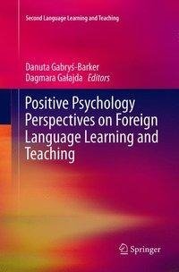 Positive Psychology Perspectives on Foreign Language Learning and Teaching