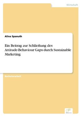 Ein Beitrag zur Schließung des Attitude-Behaviour Gaps durch Sustainable Marketing