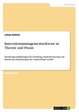 Innovationsmanagementsoftware in Theorie und Praxis