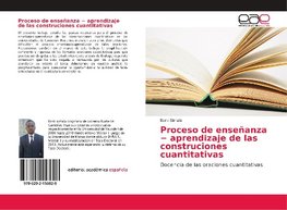 Proceso de enseñanza - aprendizaje de las construciones cuantitativas