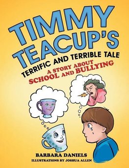 Timmy Teacup'S Terrific and Terrible Tale