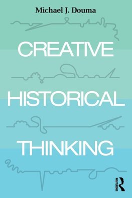 Creative Historical Thinking