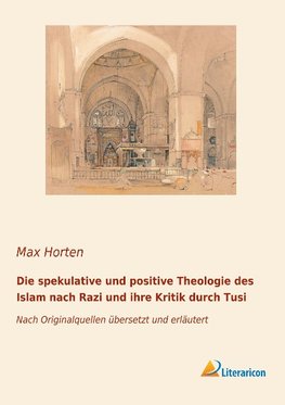 Die spekulative und positive Theologie des Islam nach Razi und ihre Kritik durch Tusi