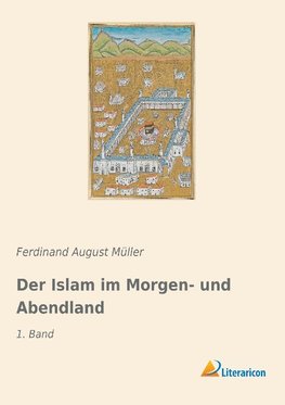 Der Islam im Morgen- und Abendland