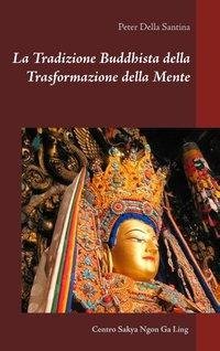 La Tradizione Buddhista della Trasformazione della Mente