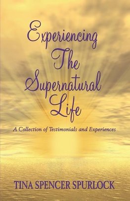 Experiencing The Supernatural Life